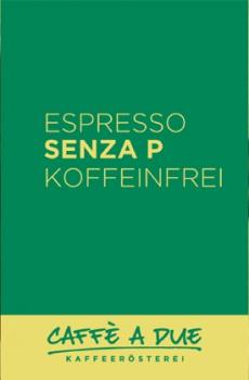 Caffe a Due Espresso Senza P Caffe a Due Espresso Senza P